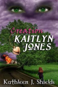 The Creation of Kaitlyn Jones trilogy by Kathleen J. Shields