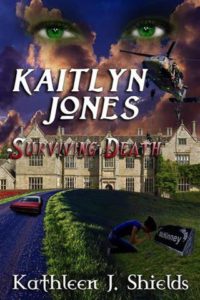 Kaitlyn Jones Surviving Death trilogy by Kathleen J. Shields
